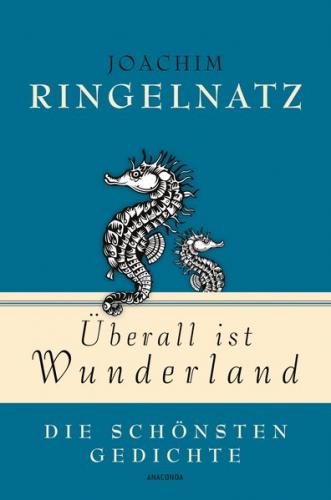 Joachim Ringelnatz, Überall ist Wunderland - Die schönsten Gedichte 