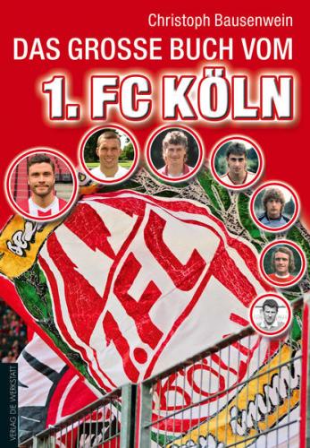 Das große Buch vom 1. FC Köln 