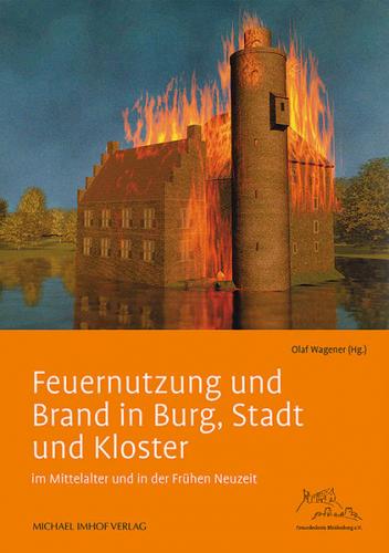 Feuernutzung und Brand in Burg, Stadt und Kloster 
