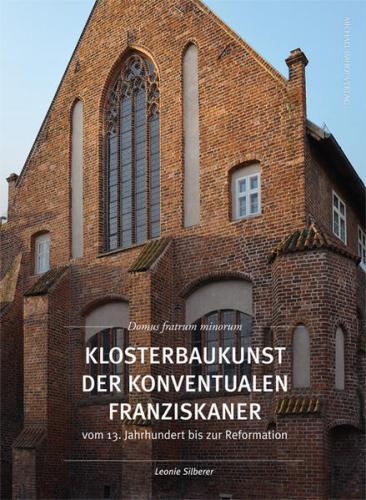 Klosterbaukunst der Konventualen Franziskaner vom 13. Jahrhundert bis zur Reformation 