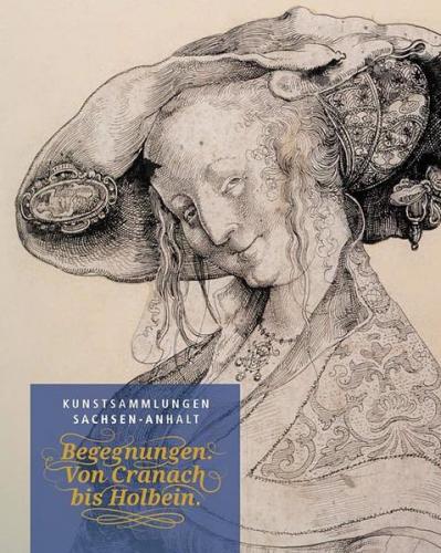 Begegnungen von Cranach bis Holbein 