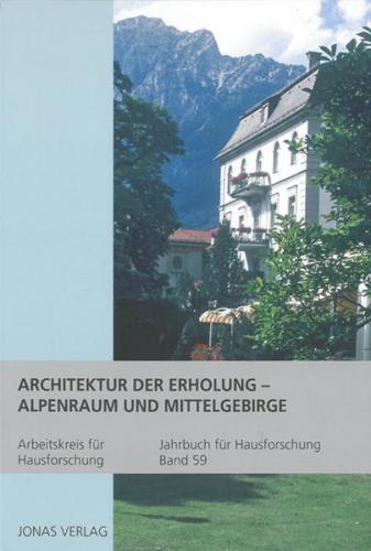 Architektur der Erholung – Alpenraum und Mittelgebirge 