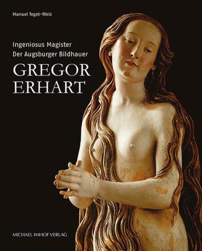 Der Augsburger Bildhauer Gregor Erhart 