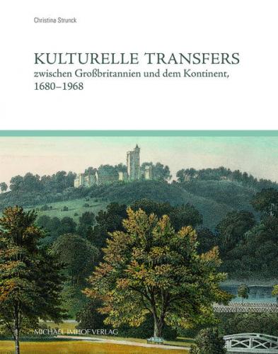 Kulturelle Transfers zwischen Großbritannien und dem Kontinent, 1680–1938 