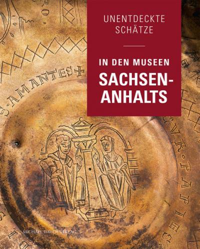 Unentdeckte Schätze in den Museen Sachsen-Anhalts 