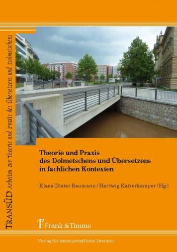 Theorie und Praxis des Dolmetschens und Übersetzens in fachlichen Kontexten 