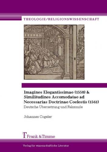 Imagines Elegantissimae (1558) & Similitudines Accomodatae ad Necessarias Doctrinae Coelestis (1561) 