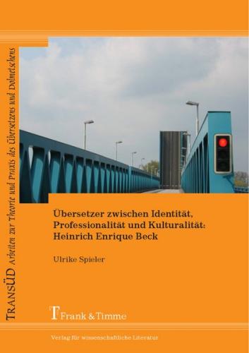 Übersetzer zwischen Identität, Professionalität und Kulturalität: Heinrich Enrique Beck 