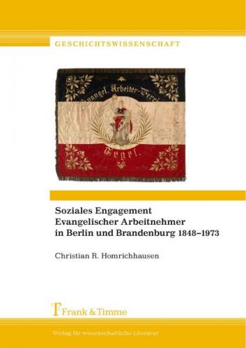 Soziales Engagement Evangelischer Arbeitnehmer in Berlin und Brandenburg 1848–1973 