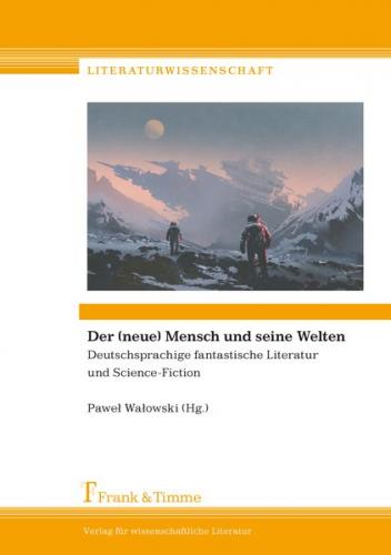 Der (neue) Mensch und seine Welten 