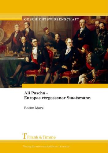 Ali Pascha – Europas vergessener Staatsmann 