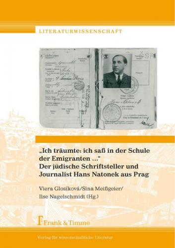 „Ich träumte: ich saß in der Schule der Emigranten...“ Der jüdische Schriftsteller und Journalist Hans Natonek aus Prag 
