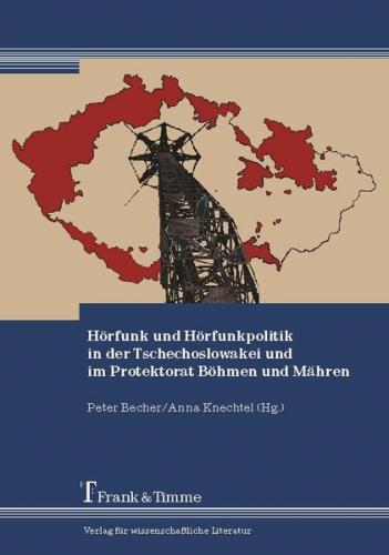 Hörfunk und Hörfunkpolitik in der Tschechoslowakei und im Protektorat Böhmen und Mähren 