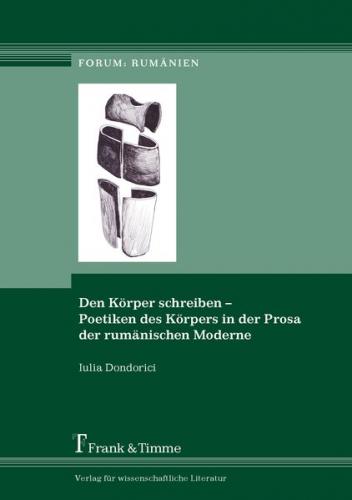 Den Körper schreiben – Poetiken des Körpers in der Prosa der rumänischen Moderne 