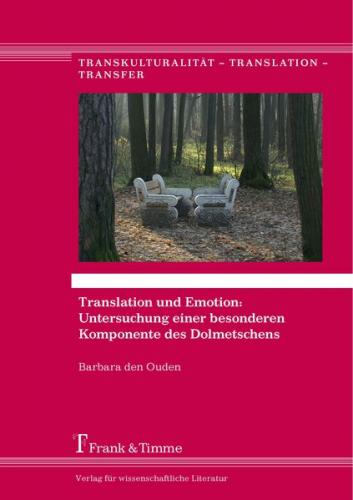 Translation und Emotion: Untersuchung einer besonderen Komponente des Dolmetschens 