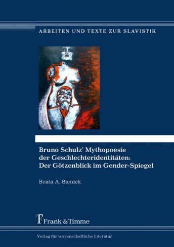Bruno Schulz’ Mythopoesie der Geschlechteridentitäten: Der Götzenblick im Gender-Spiegel 