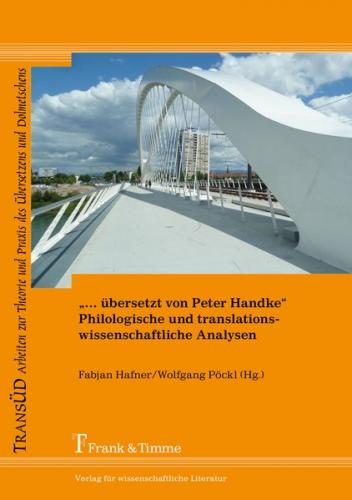 „… übersetzt von Peter Handke“ – Philologische und translationswissenschaftliche Analysen 
