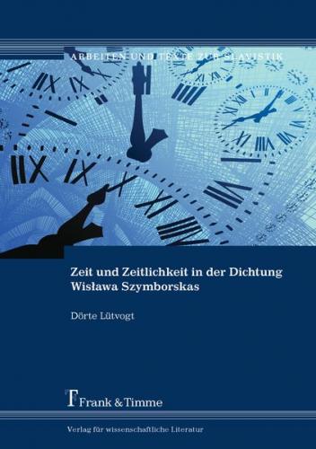 Zeit und Zeitlichkeit in der Dichtung Wisława Szymborskas 