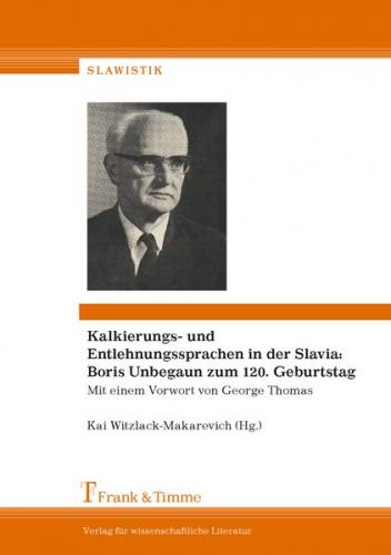 Kalkierungs- und Entlehnungssprachen in der Slavia: Boris Unbegaun zum 120. Geburtstag 