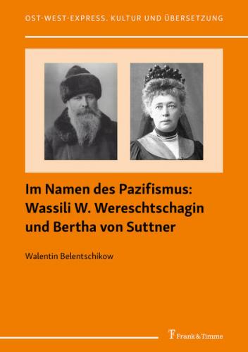 Im Namen des Pazifismus: Wassili W. Wereschtschagin und Bertha von Suttner 
