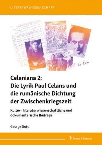 Celaniana 2: Die Lyrik Paul Celans und die rumänische Dichtung der Zwischenkriegszeit 