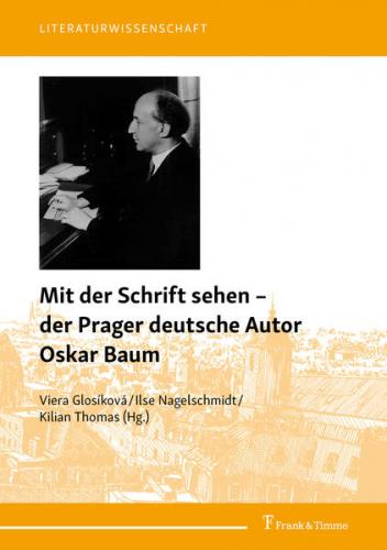 Mit der Schrift sehen – der Prager deutsche Autor Oskar Baum 