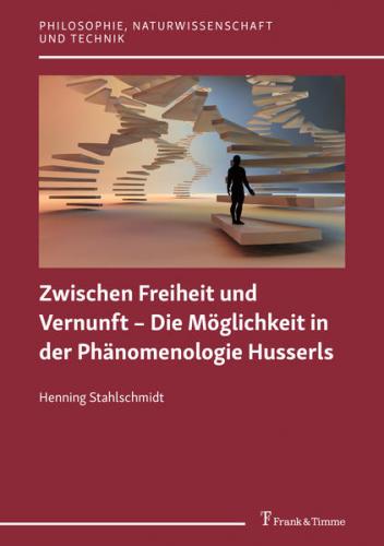 Zwischen Freiheit und Vernunft – Die Möglichkeit in der Phänomenologie Husserls 