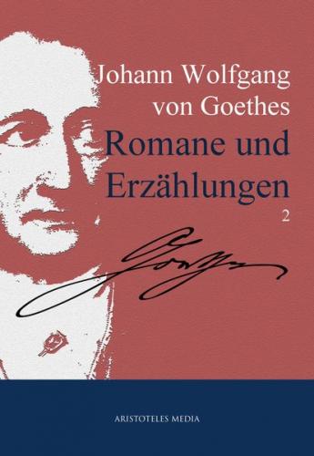 Johann Wolfgang von Goethes Romane und Erzählungen (Ebook - EPUB) 