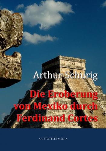 Die Eroberung von Mexiko durch Ferdinand Cortes (Ebook - EPUB) 