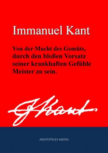 Von der Macht des Gemüts, durch den bloßen Vorsatz seiner krankhaften Gefühle Meister zu sein (Ebook - EPUB) 