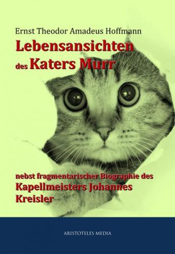 Lebensansichten des Katers Murr nebst fragmentarischer Biographie des Kapellmeisters Johannes Kreisler (Ebook - EPUB) 