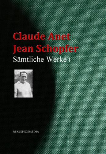 Claude Anet,  Jean Schopfer: Gesammelte Werke (Ebook - EPUB) 