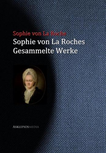 Sophie von La Roches gesammelte Werke (Ebook - EPUB) 
