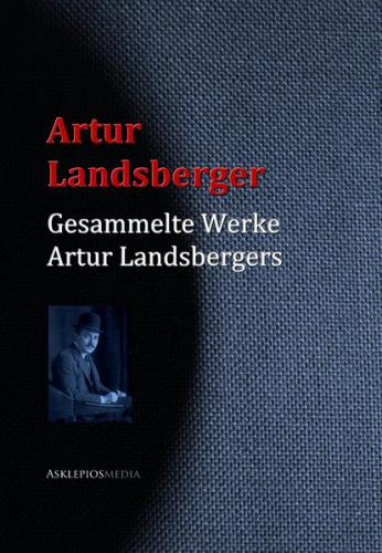 Gesammelte Werke Artur Landsbergers (Ebook - EPUB) 