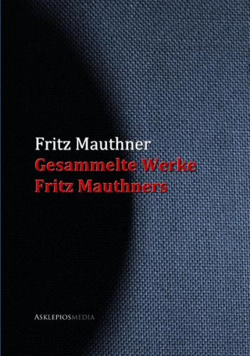 Gesammelte Werke Fritz Mauthners (Ebook - EPUB) 