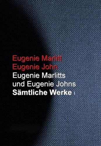 Eugenie Marlitts und Eugenie Johns gesammelten Werke (Ebook - EPUB) 