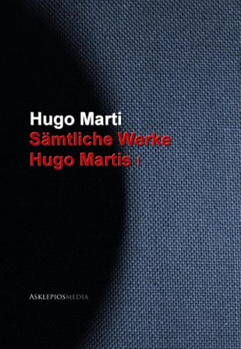 Gesammelte Werke Hugo Martis (Ebook - EPUB) 