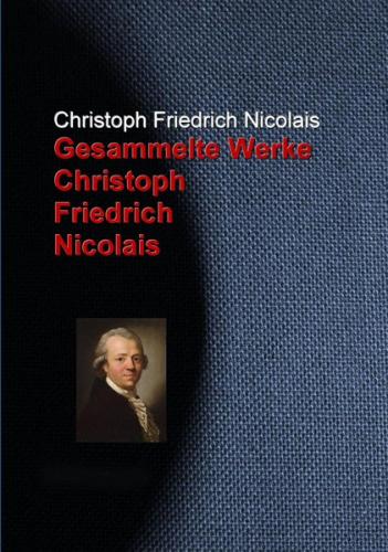 Gesammelte Werke Christoph Friedrich Nicolais (Ebook - EPUB) 