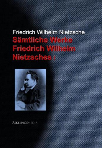 Gesammelte Werke Friedrich Wilhelm Nietzsches (Ebook - EPUB) 