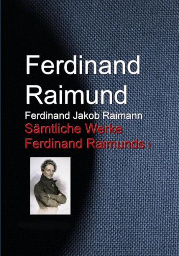 Gesammelte Werke Ferdinand Raimunds (Ebook - EPUB) 
