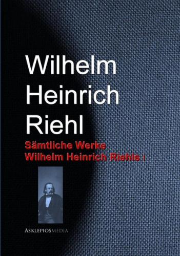 Gesammelte Werke Wilhelm Heinrich Riehls (Ebook - EPUB) 