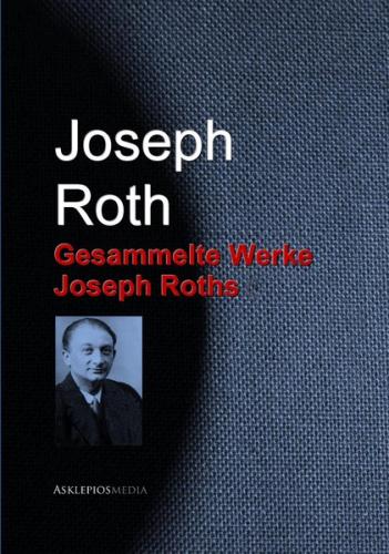 Gesammelte Werke Joseph Roths (Ebook - EPUB) 