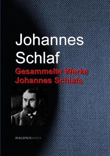 Gesammelte Werke Johannes Schlafs (Ebook - EPUB) 