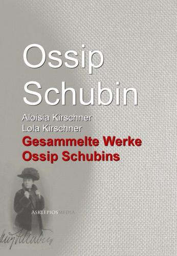 Gesammelte Werke Ossip Schubins (Ebook - EPUB) 
