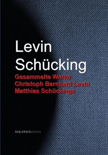 Gesammelte Werke Christoph Bernhard Levin Matthias Schückings (Ebook - EPUB) 
