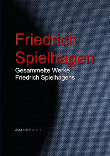 Gesammelte Werke Friedrich Spielhagens (Ebook - EPUB) 