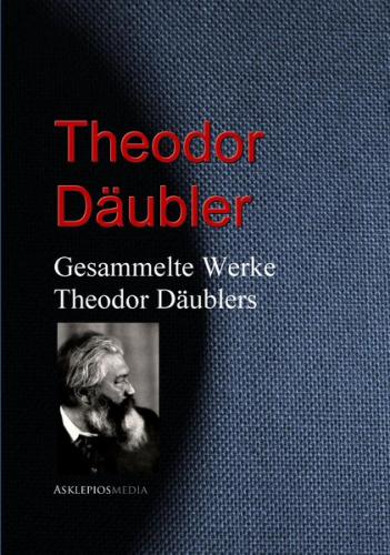 Gesammelte Werke Theodor Däublers (Ebook - EPUB) 