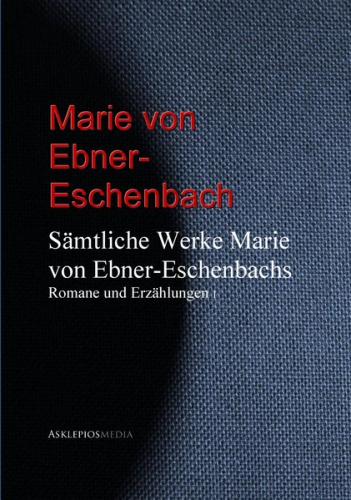 Gesammelte Werke Marie von Ebner-Eschenbachs (Ebook - EPUB) 