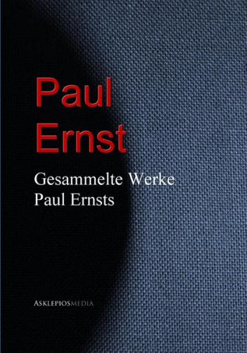 Gesammelte Werke Paul Ernsts (Ebook - EPUB) 