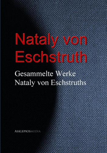 Gesammelte Werke Nataly von Eschstruths (Ebook - EPUB) 